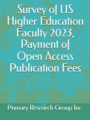 cover image of Survey of US Higher Education Faculty 2023: Payment of Open Access Publication Fees